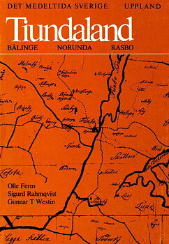 Det medeltida Sverige 1:3 Uppland, Tiundaland: Bälinge, Norunda och Rasbo härader
