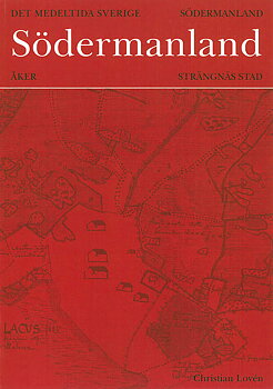 Det medeltida Sverige 2:7 Södermanland: Åkers härad och Strängnäs stad