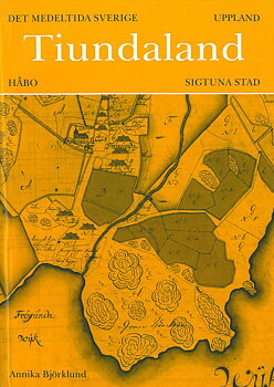 Det medeltida Sverige 1:10 Uppland, Tiundaland: Håbo härad och Sigtuna stad