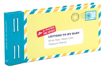 Letters to My Baby, Write Now. Read Later. Treasure Forever.