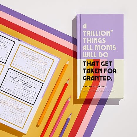 A Trillion Things All Moms Will Do That Get Taken For Granted: A Prompted Journal Diary - 5