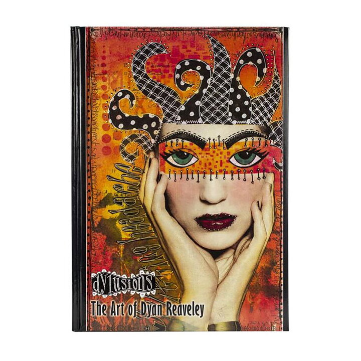 Dylusions - The Art Of Dyan Reaveley