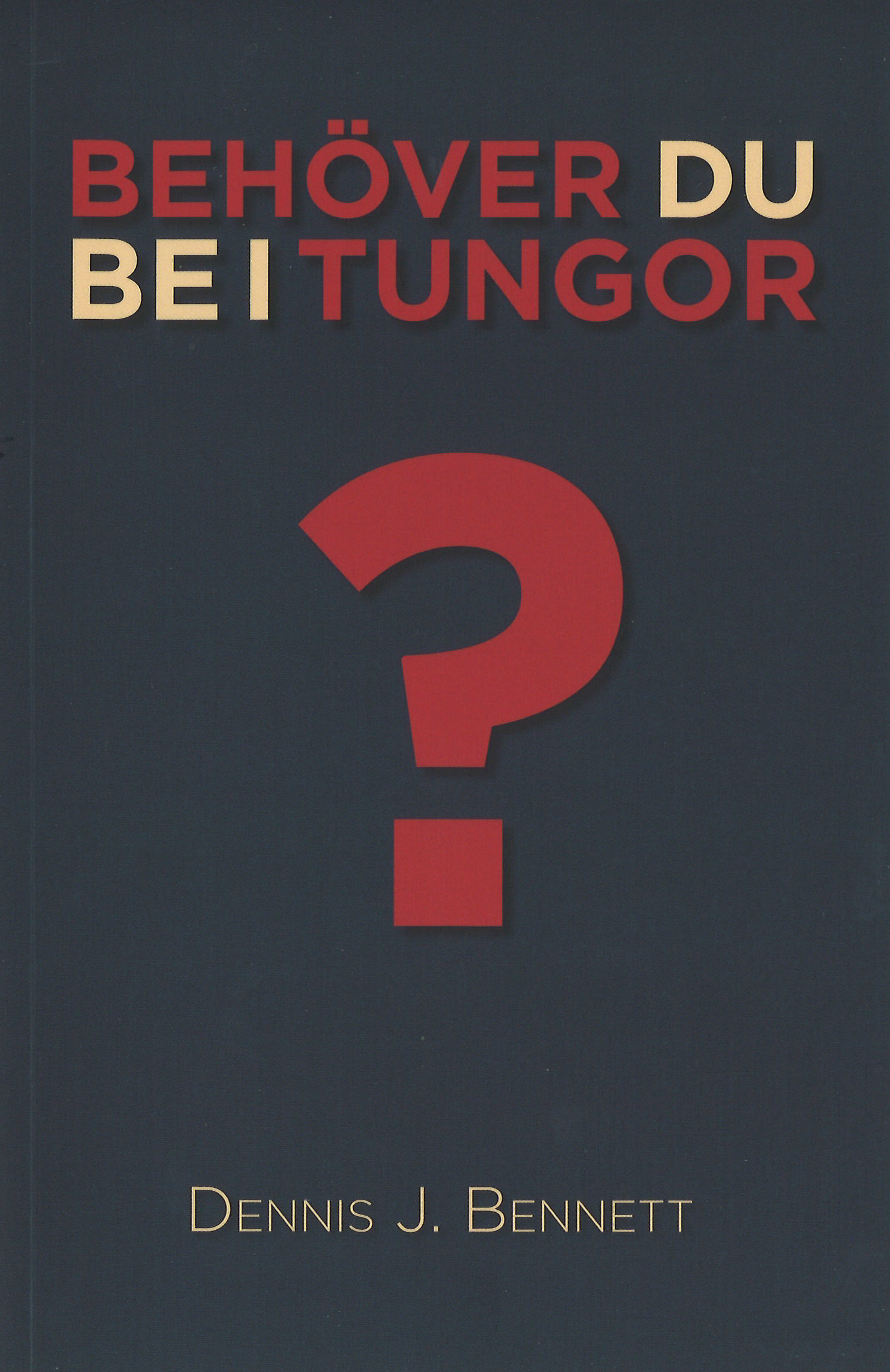 Behöver du be i tungor? - Dennis J. Bennet