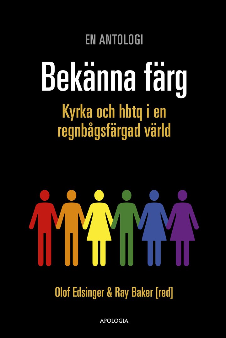 Bekänna färg:  Kyrka och hbtq i en regnbågsfärgad värld - Olof Edsinger & Ray Baker (red)