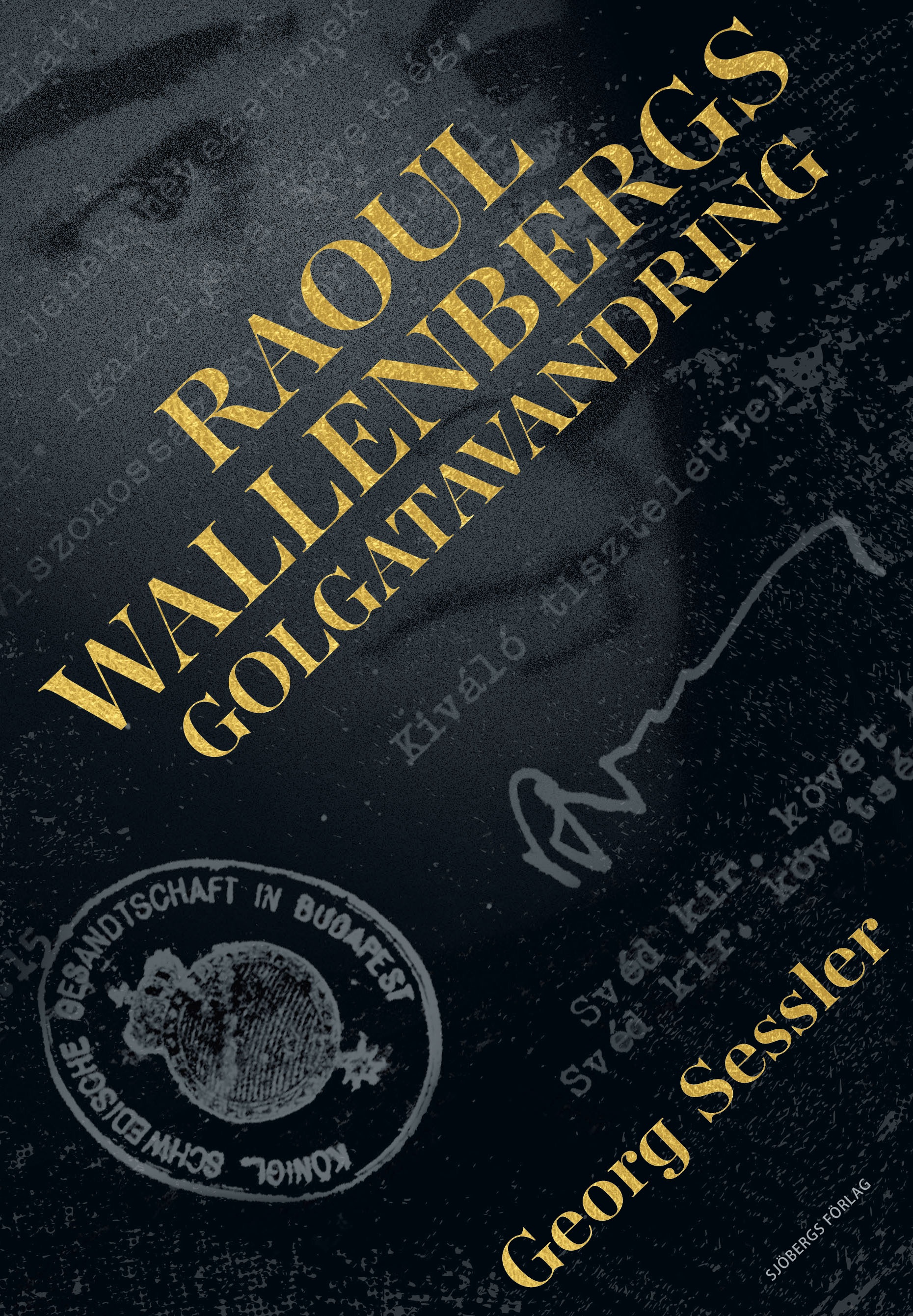 Raoul Wallenbergs Golgatavandring - Georg Sessler