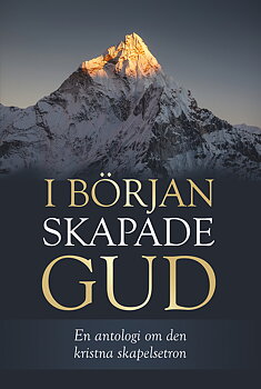 I början skapade Gud - en antologi om den kristna skapelsetron