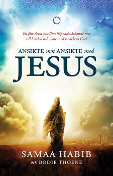 Ansikte mot ansikte med Jesus - Samaa Habib och Bodie Thoene