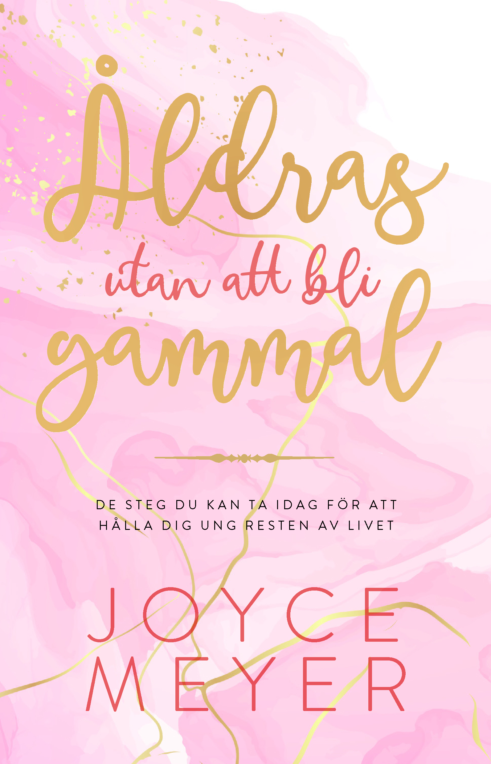 Åldras utan att bli gammal - Joyce Meyer