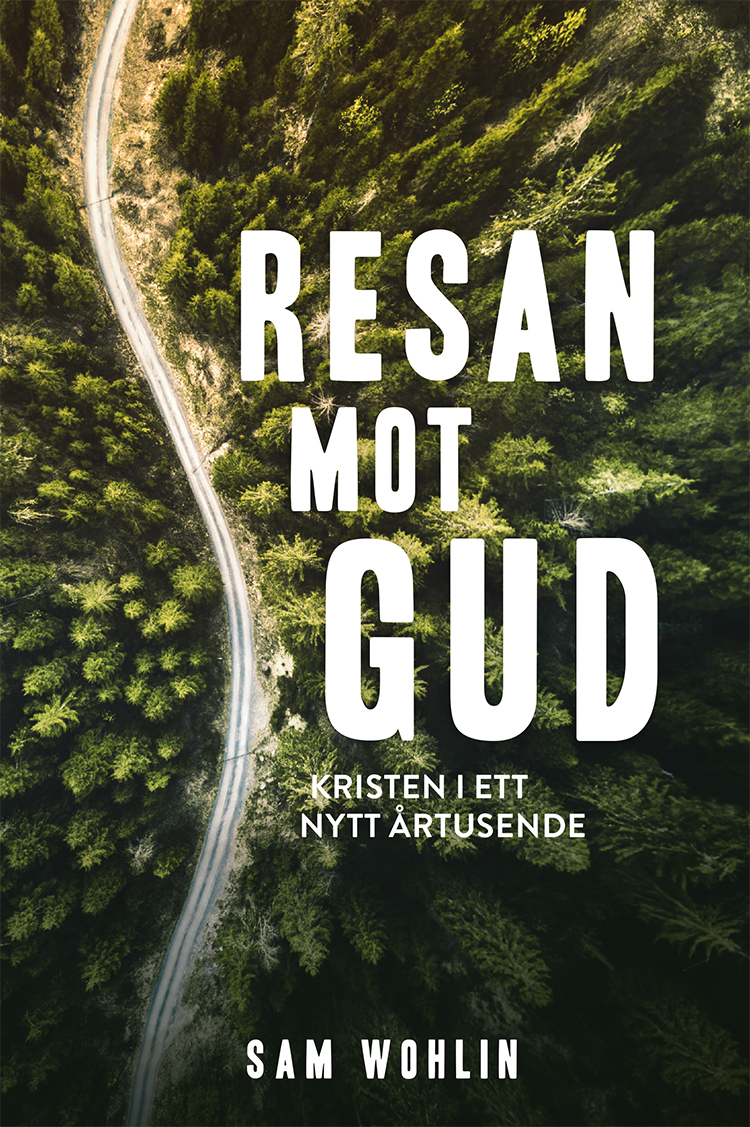 Resan mot Gud - kristen i ett nytt årtusende - Sam Wohlin - 3