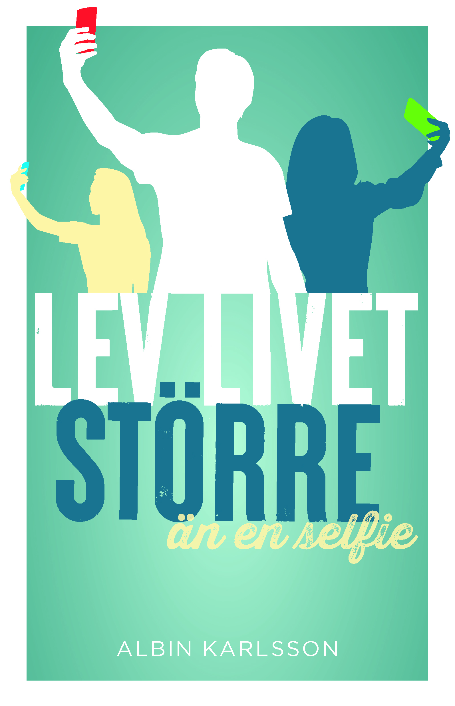 Lev livet större än en selfie - Albin Karlsson 