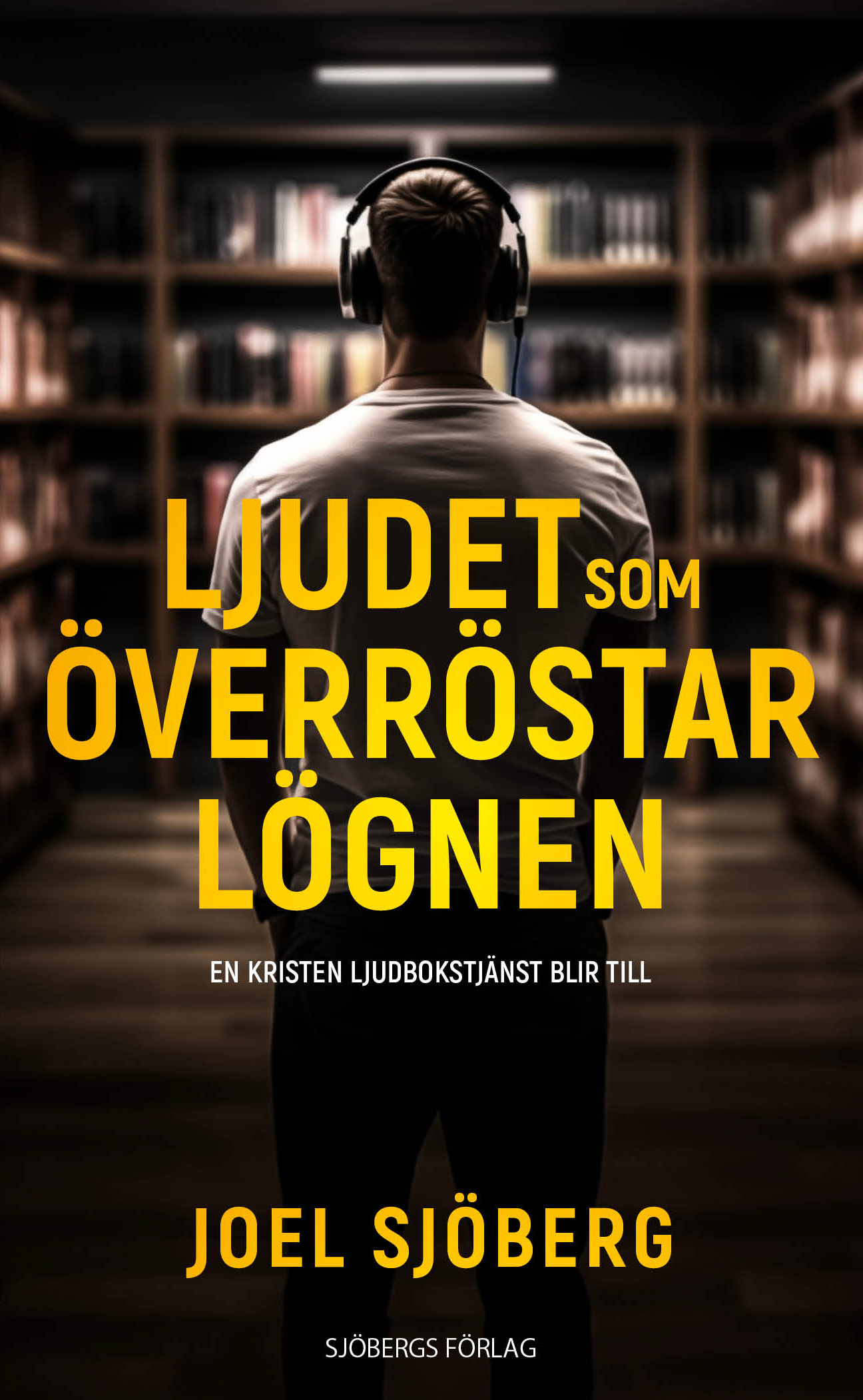 Ljudet som överröstar lögnen - Joel Sjöberg