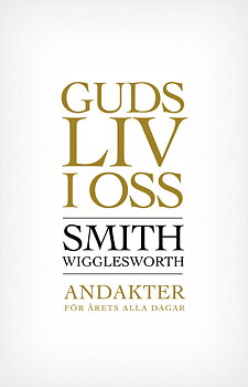 Guds liv i oss - Smith Wigglesworth