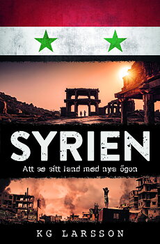 Syrien - att se sitt land med nya ögon - KG Larsson