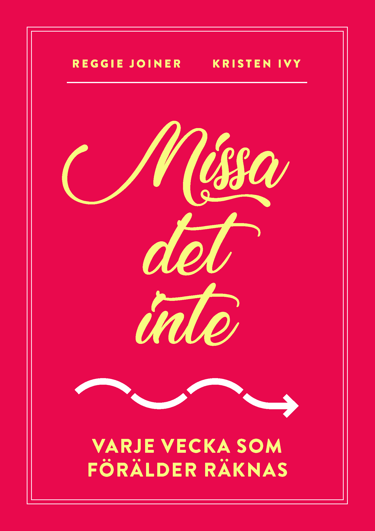 Missa det inte - Reggie Joiner, Kristen Ivy