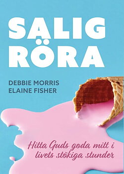 Salig röra - Debbie Morris, Elaine Fisher