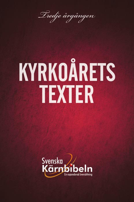 Kyrkoårets texter VOL 3 (för kyrkoåret 2013)  - Kärnbibeln