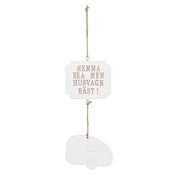 Skylt - Hemma bra men husvagn bäst!