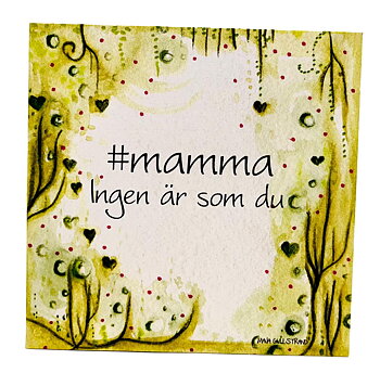 Dubbelvikt Kort - #Mamma ingen är som du - Maja Gullstrand (7x7 cm)