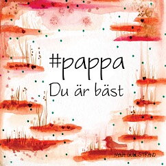 Dubbelvikt Kort - #Pappa Du är bäst - Maja Gullstrand (7x7 cm)