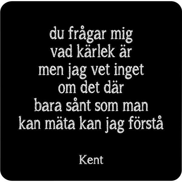 Glasunderlägg - Du frågar mig