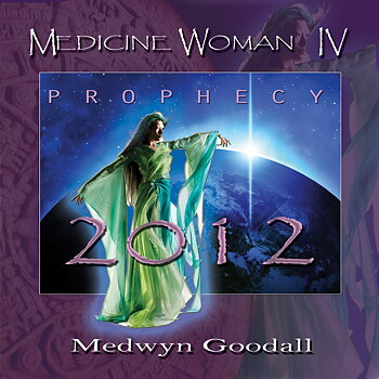 Medwyn Goodall – Medicine Woman IV - Prophecy 2012 - CD