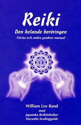 Reiki , den helande beröringen : första och andra gradens manual - Rand William Lee