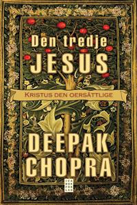 Den tredje Jesus : kristus den oersättlige - Deepak Chopra - Inbunden