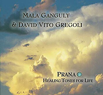 Prana - Healing Tones for Life Mala Ganguly and David Vito Gregoli 