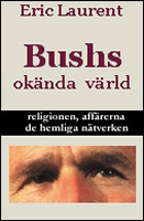 Bushs okända värld, religionen, affärerna, de hemliga nätverken (Inbunden) -  Eric Laurent
