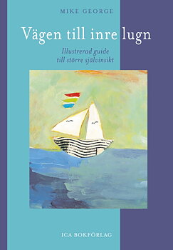 Vägen till inre lugn illustrerad guide till större självinsikt - George Mike