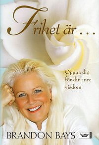 Frihet är... Öppna dig för din inre visdom - Bays Brandon -Inbunden