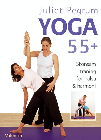  Yoga 55+ : skonsam träning för hälsa och harmoni av Juliet Pegrum (Häftad )