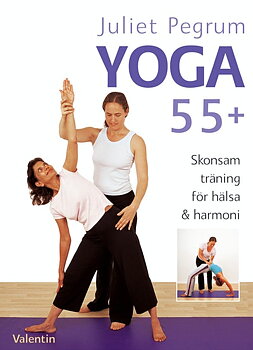  Yoga 55+ : skonsam träning för hälsa och harmoni av Juliet Pegrum (Häftad )