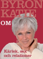 Byron Katie om kärlek, sex och relationer