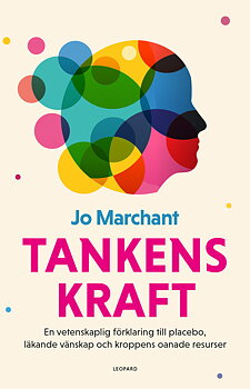  Tankens kraft : en vetenskaplig förklaring till placebo, läkande vänskap och kroppens oanade resurser av Jo Marchant 