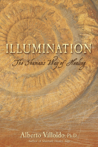 Illumination The Shaman's Way by Alberto Villoldo 