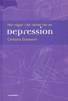 När någon i Din närhet har en DEPRESSION av Christina Gustavson - Inbunden