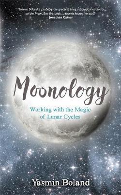 Moonology - working with the magic of lunar cycles -  Yasmin Boland
