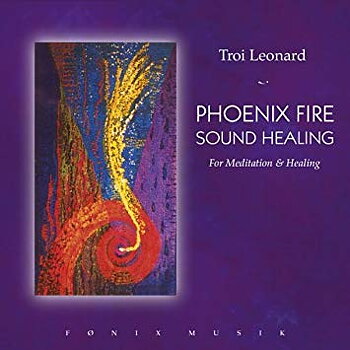 Troi Leonard - PHOENIX FIRE SOUND HEALING   - CD