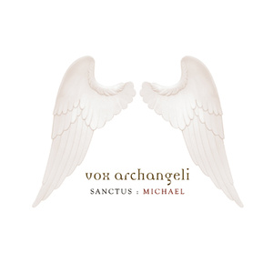 Vox Archangeli  Sanctus : Michael
