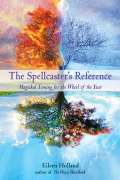 SPELLCASTER'S REFERENCE  - Magickal Timing for the Wheel of the Year,   Eileen Holland
