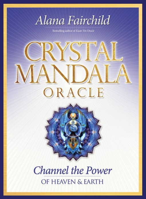 The Crystal Mandala Oracle - Channel the Power of Heaven & Earth Jane Marin , Alana Fairchild