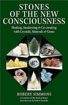 Stones of the New Consciousness: Healing, Awakening and Co-creating with Crystals, Minerals and Gems  - Simmons