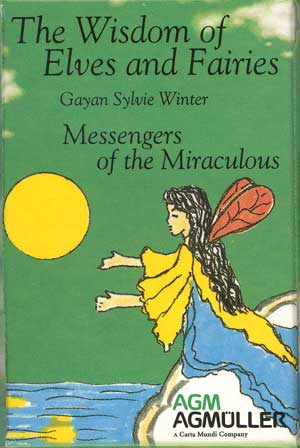 Wisdom of Elves and Fairies , Messages of the Miraculous  by A.G. Muller and Gayan Winter