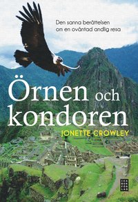 Örnen och kondoren : den sanna berättelsen om en oväntad andlig resa - Jonette Crowley