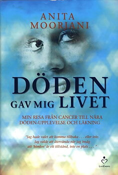  Döden gav mig livet av Anita Moorjani  - Pocket