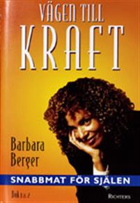 Vägen till kraft Snabbmat för själen Bok 1 - 2 snabbmat för själen - av Barbara Berger