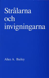 Strålarna och invigningarna - häftad,  Alice A. Bailey