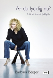 Är du lycklig nu? Tio sätt att leva ett lyckligt liv - Berger Barbara - Pocket