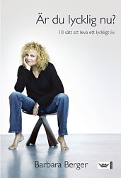 Är du lycklig nu? Tio sätt att leva ett lyckligt liv - Berger Barbara - Pocket